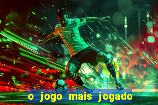 o jogo mais jogado do mundo